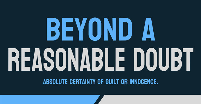 Beyond a Reasonable Doubt: High standard of proof in criminal trials.