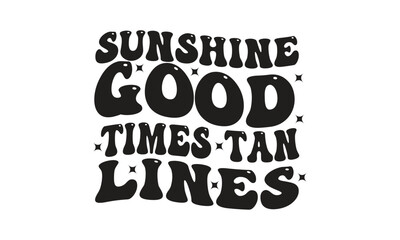 sunshine good times tan lines, T-Shirt Design, Mug Design.