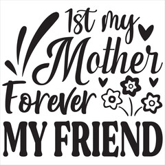 1st my mother forever my friend