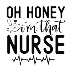 Oh honey i'm that nurse SVG