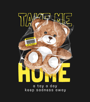 take me home slogan with bear toy in plastic bag vector illustration on black background
