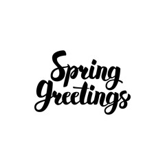 Spring Greetings Handwritten Lettering. Vector Illustration of Brushpen Calligraphy Isolated over White Background.