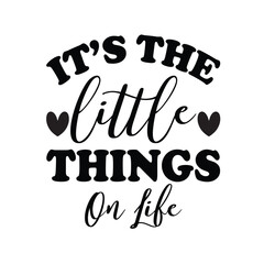 It's The Little Things On Life
