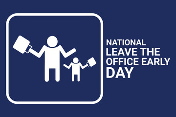 National Leave The Office Early Day. Holiday concept. Template for background, banner, card, poster with text inscription. Vector EPS10 illustration.