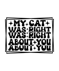 my cat was right about you svg design