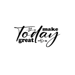 Make today great / Motivational poster / Dorm decor / Inspirational quote / Kids room decor / Positive quotes / Printable quotes