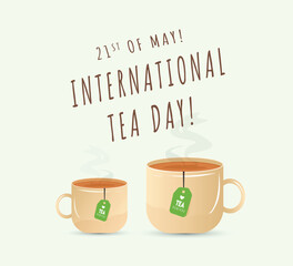International Tea Day. 21st May Happy Tea Day celebration banner with two cups of tea and teabags. Restaurant awareness post for coffee lovers. Cup full of hot tea. Poster for social media. Vector ESP