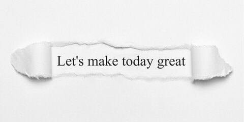 Let's make today great	