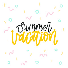 Vector handdrawn illustration. Lettering phrases Summer vacation. Warning phrase, poster
