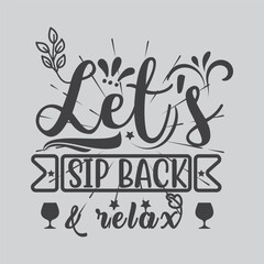 Let s sip back relax tshirt design