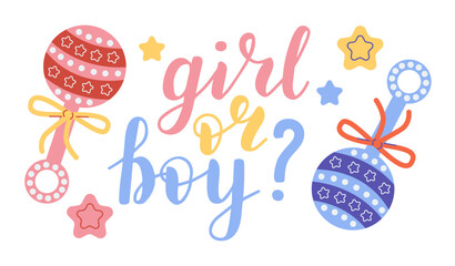 Girl or boy, lettering written with elegant calligraphic font and decorated with rattle. Gender party concept.