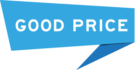 Blue color speech banner with word good price on white background
