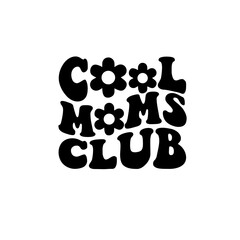 Mom SVG Cool Moms Club SVG PNG Retro Wavy Text Design Mama Design Trendy Mom Svg Boho Momt Svg Aesthetic Shirt Design Mothers Day Shirt Svg