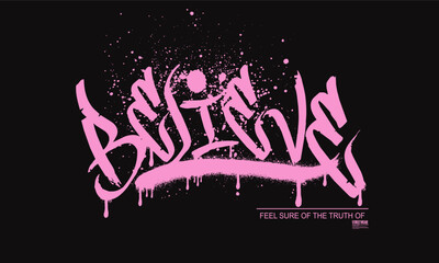 believe motivational slogan for t-shirt prints, Believe text with splash effect and drops, posters and other uses,  Slogan of believe, illustration print tee shirt, sweatshirt, typography believe