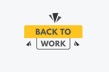 Back to Work text Button. Back to Work Sign Icon Label Sticker Web Buttons