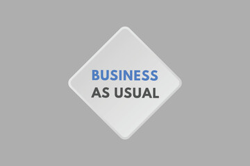 Business as Usual text Button. Business as Usual Sign Icon Label Sticker Web Buttons