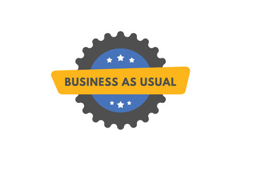 Business as Usual text Button. Business as Usual Sign Icon Label Sticker Web Buttons