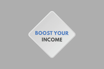 Boost Your income text Button. Boost Your income Sign Icon Label Sticker Web Buttons