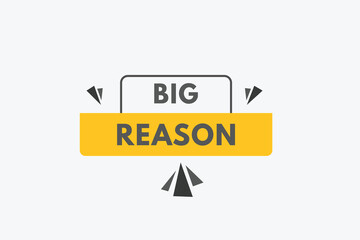 Big Reason text Button. Big Reason Sign Icon Label Sticker Web Buttons