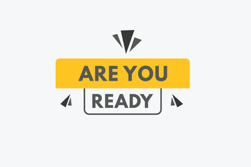 Are you ready text Button. Are you ready Sign Icon Label Sticker Web Buttons