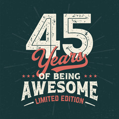 Fototapeta na wymiar 45 Years Of being Awesome - Fresh Birthday Design. Good For Poster, Wallpaper, T-Shirt, Gift.