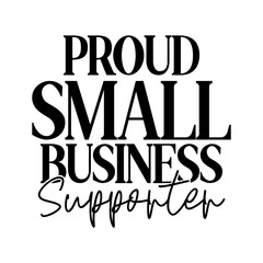 Obraz premium Proud Small Business Supporter