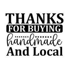 Thanks for Buying Handmade and Local