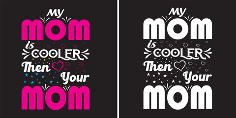 my mom is cooler then your mom, mom t-shirt design