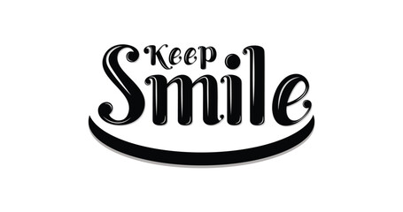 Keep smile text handwritten modern calligraphy in black color. Motivational quotes, handwritten calligraphy text for inspirational posters, cards, and social media content.