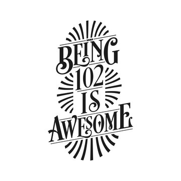 Being 102 Is Awesome - 102nd Birthday Typographic Design