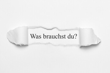 Was brauchst du?