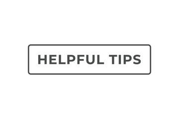 Helpful tips Button. Speech Bubble, Banner Label Helpful tips