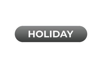 Holiday Button. Speech Bubble, Banner Label Holiday