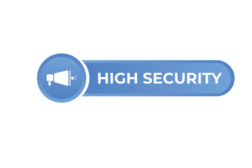 High Security Button. Speech Bubble, Banner Label High Security