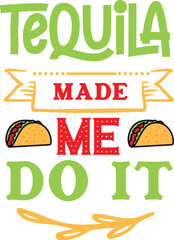 Tequila Made Me Do It SVG