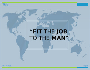 fit the job to the man, world map background
