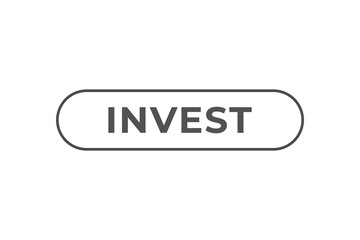 Invest Button. Speech Bubble, Banner Label Invest