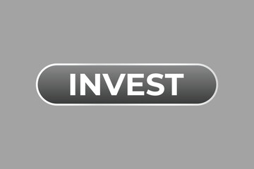 Invest Button. Speech Bubble, Banner Label Invest