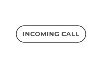 Incoming Call Button. Speech Bubble, Banner Label Incoming Call