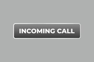 Incoming Call Button. Speech Bubble, Banner Label Incoming Call