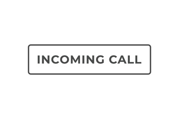 Incoming Call Button. Speech Bubble, Banner Label Incoming Call