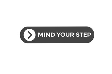 mind your step vectors.sign label bubble speech mind your step
