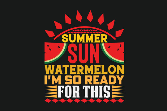 summer sun watermelon i'm so ready for this