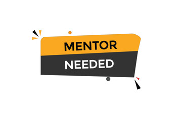 mentor needed  vectors.sign label bubble speech mentor needed
