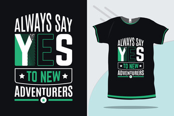 Always say yes to new adventures motivational quote tshirt design