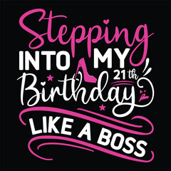 Stepping into My  Birthday Like A Boss Svg Design