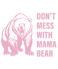 Obraz premium Don't Mess With Mama Bear Svg, Mom Svg, Mothers Day Svg, Bear Svg, Mama Svg, Mom Life Svg, Svg Files For Cricut, Grandmother Svg 