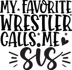 my favorite wrestler calls me sis