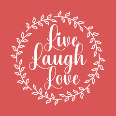 The quote 'Live, Laugh, Love' is designed in Laurel leaf and Wreath frame silhouette.