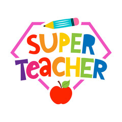 Super Teacher - colorful typography design with red apple and Pencil. Thank you Gift card for Teacher's Day. Vector illustration on white background with red apple and pencil. Back to School rainbow